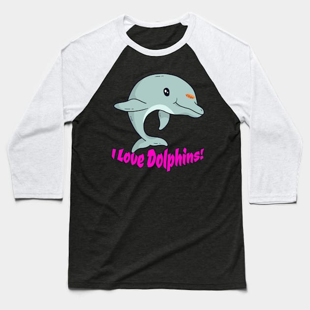 Fontaine Exclusives I Love Dolphins #106 Baseball T-Shirt by Fontaine Exclusives